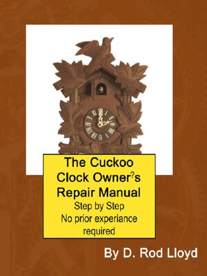 cover image of The Cuckoo Clock Owner?s Repair Manual, Step by Step No Prior Experience Required